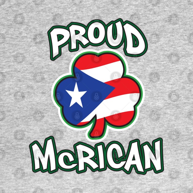 Proud McRican Irish and Puerto Rican Saint Patricks Day by graphicbombdesigns